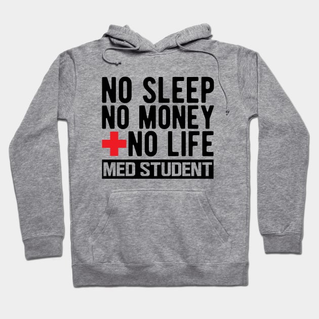 Med Student - No Sleep No Money No Life Hoodie by KC Happy Shop